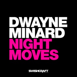 Night Moves (Larry Peace MiXXX) Dwayne Minard