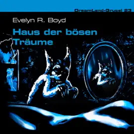Dreamland Grusel, Folge 23: Haus der bösen Träume