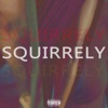 Squirrelly - Single