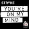 You're On My Mind (Ralph Falcon Remix) - Stryke lyrics