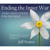 Ending the Inner War: More Meditations for Deep Rest - Jeff Foster