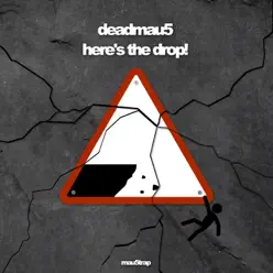 here's the drop! - Deadmau5 here's the drop! - Deadmau5