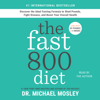 The Fast800 Diet (Unabridged) - Dr. Michael Mosley