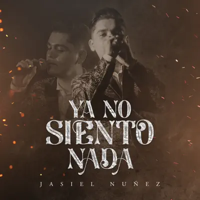 Ya No Siento Nada - Single - Jasiel Nuñez