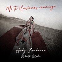 No Te Ilusiones Conmigo (feat. Roberto Blades) - Single - Gaby Zambrano