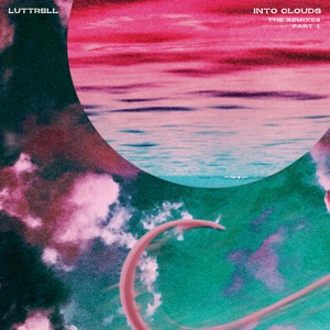 Into Clouds (The Remixes, Pt. 1) - EP