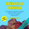 Opération Bonheur: Une année pour apprendre à chanter, ranger ses placards, se battre s'il le faut, lire Aristote et être heureux - Gretchen Rubin