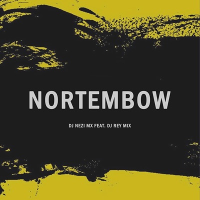 Nortembow (feat. Dj Rey Mix) - Single