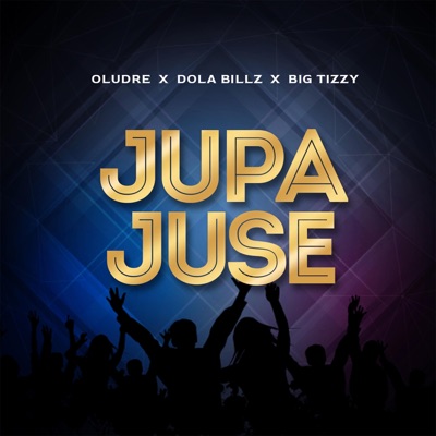 JupaJuse (feat. Dola Billz & Big Tizzy) - Single
