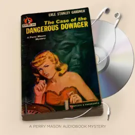 The Case of the Dangerous Dowager: Perry Mason Series, Book 10 (Unabridged)