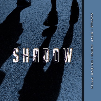 Shadow (feat. FannyJack & StaxXx) - Single