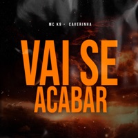 Vai Se Acabar - Single - MC K9 & Caverinha