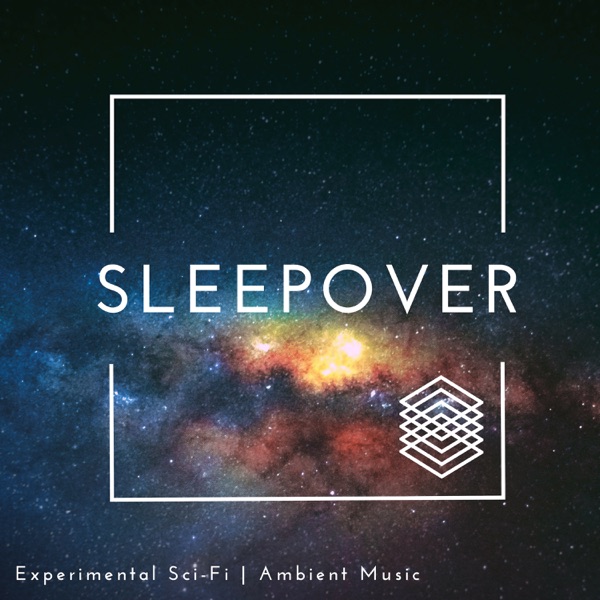 Sleepover - Experimental Sci-Fi  Ambient Music