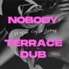 Nobody (Terrace Dub) - Single