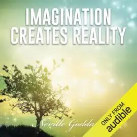 Imagination Creates Reality: Neville Goddard Lectures (Unabridged)