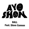 Ball (feat. $teven Cannon) - Single