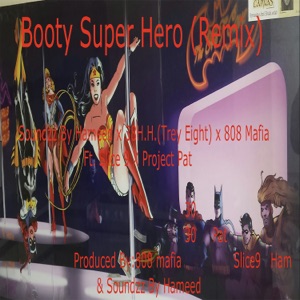 Booty Superhero (Remix) [feat. Slice 9 & Project Pat] - Single