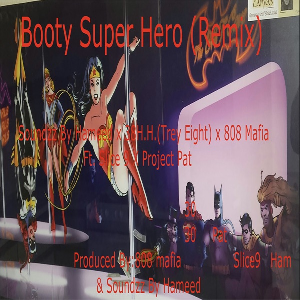 Booty Superhero (Remix) [feat. Slice 9 & Project Pat] - Single - Soundzz by Hameed, 808 Mafia & 38