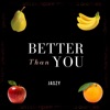 Better Than You - Single