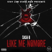 Like Me Nomore - Single - Cash B