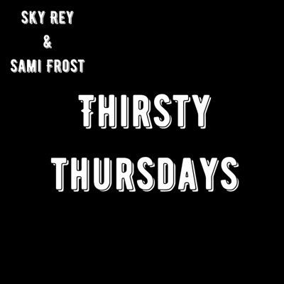 Thirsty Thursdays