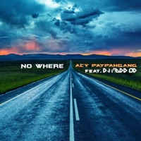 Nowhere (feat. Dj Madd Od) - Single - Acy Paypahgang