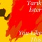You Like This - Tarık İster lyrics