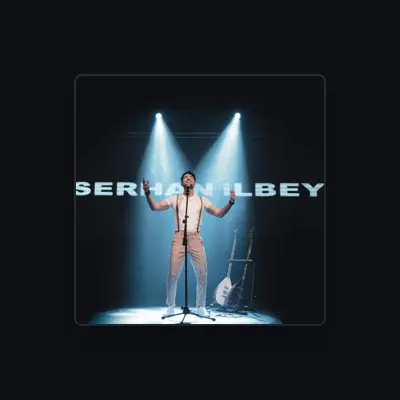 Listen to Serhan Ilbeyi, watch music videos, read bio, see tour dates & more!