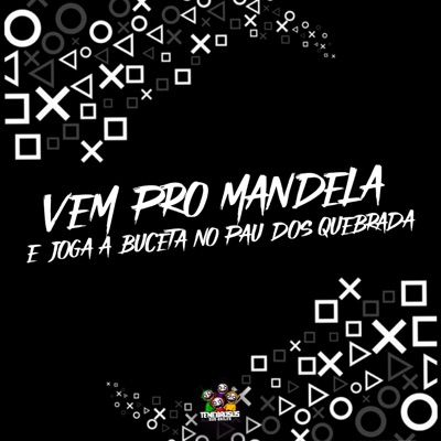 Vem pro Mandela e Joga a Buceta no Pau dos Quebrada - Single
