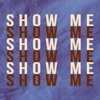 Show Me - Single