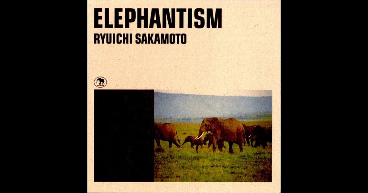 【超目玉枠】 Sakamoto Ryuichi by Album - Elephantism - Music Apple ミュージック