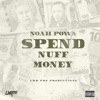 Noah Powa - Spend 'Nuff Money