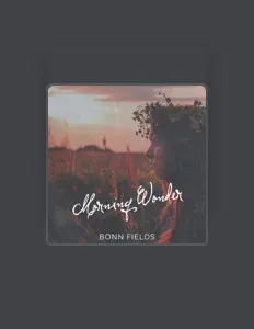 聆聽 Bonn Fields、觀看音樂影片、閱讀小傳、查看巡演日期等！