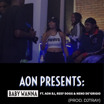 Baby Wanna (feat. Reef Dogg & Neno De'grigio) - Single