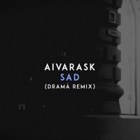 Sad (DRAMÄ Remix) - Single - Aivarask