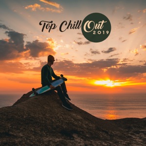 Top Chill Out 2019 - Sunset Chilling, Total Relax Vibes, Lounge Beats & Ambients