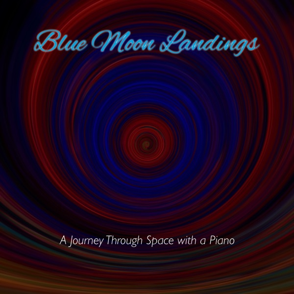 Blue Moon Landings (feat. Chill) [A Journey Through Space with a Piano]