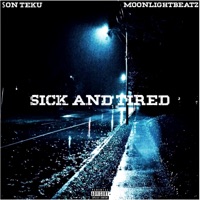 Sick and Tired (feat. $on Teku) - Single - MoonlightBeatz