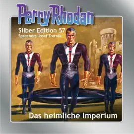 Das heimliche Imperium - Perry Rhodan - Silber Edition 57 (Ungekürzt)