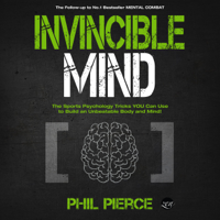Phil Pierce - Invincible Mind: The Sports Psychology Tricks You Can Use to Build an Unbeatable Body and Mind!: Mental Combat, Book 2 (Unabridged) artwork