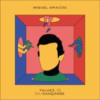 Miguel Araújo - Talvez se eu Dançasse