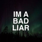 I'm a Bad Liar artwork