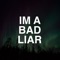 I'm a Bad Liar artwork