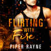 Flirting with Fire (Saving Chicago 1) - Piper Rayne