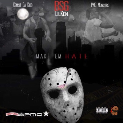 Make Em Hate (feat. Kemist Da Kidd & PMG Monstro) - Single