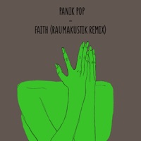 Faith (Raumakustik Remix) - Single - Panik Pop & Raumakustik