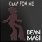 Clap For Me - Dean Masi lyrics