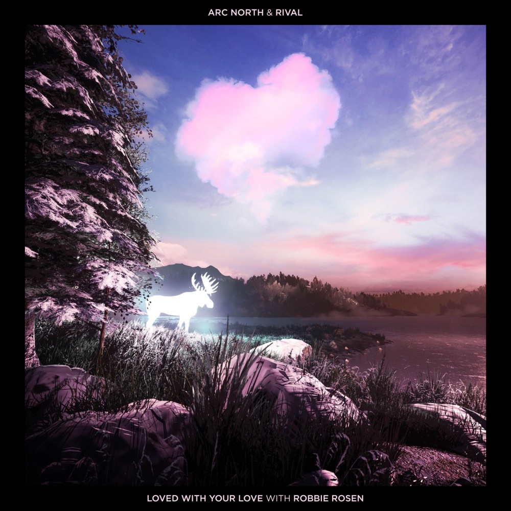 Обложка альбома «Loved With Your Love - Single» — Arc North, Rival & Robbie Rosen