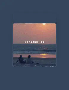 聆聽 Yabancılar、觀看音樂影片、閱讀小傳、查看巡演日期等！
