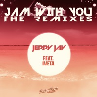 Jam with You - The Remixes (feat. Iveta) - EP - Jerry Jay